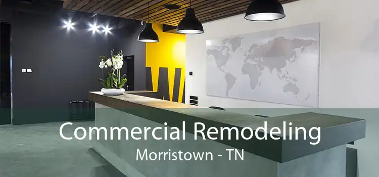 Commercial Remodeling Morristown - TN